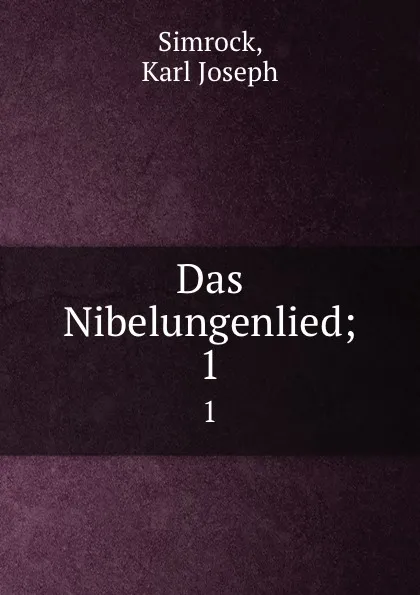 Обложка книги Das Nibelungenlied;. 1, Simrock Karl Joseph