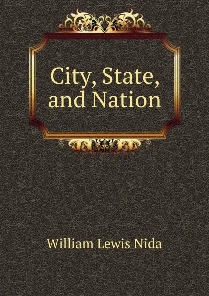 Обложка книги City, State, and Nation, William Lewis Nida