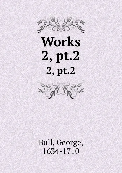 Обложка книги Works. 2, pt.2, George Bull