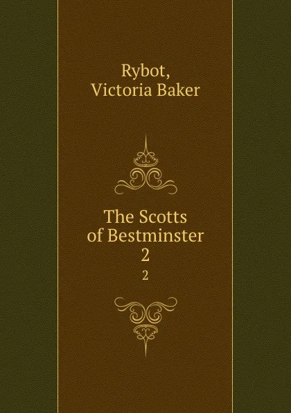 Обложка книги The Scotts of Bestminster. 2, Victoria Baker Rybot