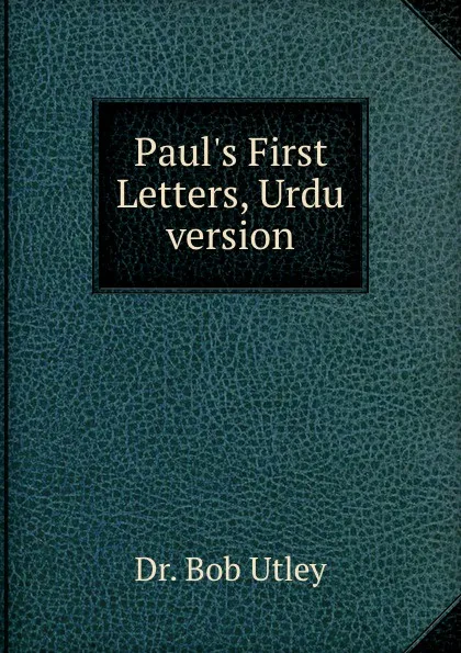 Обложка книги Paul.s First Letters, Urdu version, Bob Utley