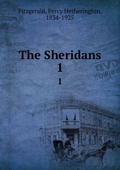 Обложка книги The Sheridans. 1, Percy Hetherington Fitzgerald