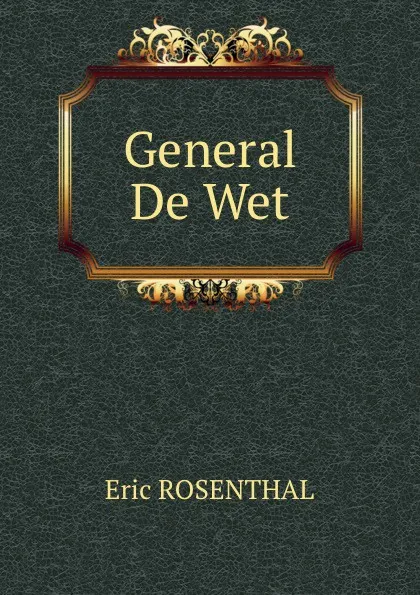 Обложка книги General De Wet, Eric Rosenthal