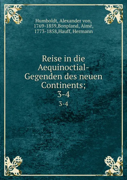 Обложка книги Reise in die Aequinoctial-Gegenden des neuen Continents;. 3-4, Alexander von Humboldt