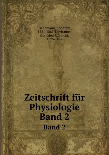 Обложка книги Zeitschrift fur Physiologie. Band 2, Friedrich Tiedemann