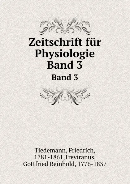 Обложка книги Zeitschrift fur Physiologie. Band 3, Friedrich Tiedemann