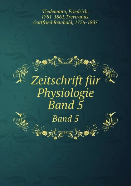 Обложка книги Zeitschrift fur Physiologie. Band 5, Friedrich Tiedemann