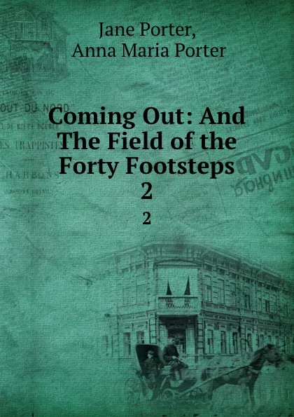 Обложка книги Coming Out: And The Field of the Forty Footsteps. 2, Jane Porter