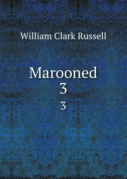 Обложка книги Marooned. 3, Russell William Clark