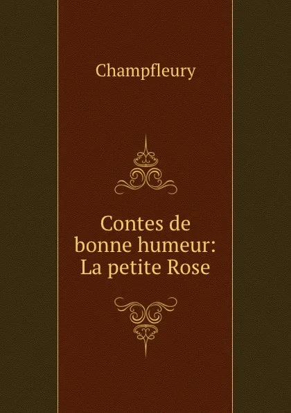 Обложка книги Contes de bonne humeur: La petite Rose, Champfleury