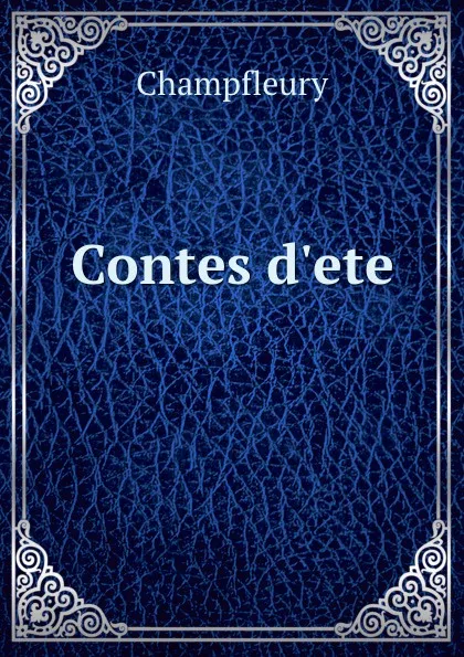Обложка книги Contes d.ete ., Champfleury