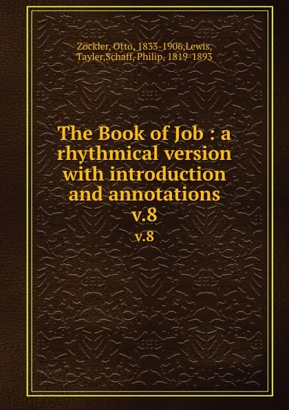 Обложка книги The Book of Job : a rhythmical version with introduction and annotations. v.8, Otto Zöckler
