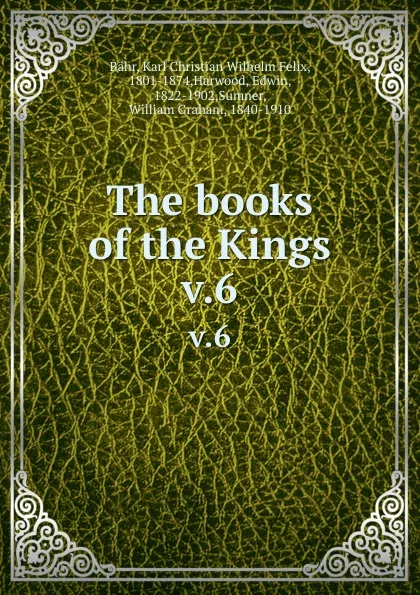 Обложка книги The books of the Kings. v.6, Karl Christian Wilhelm Felix Bähr