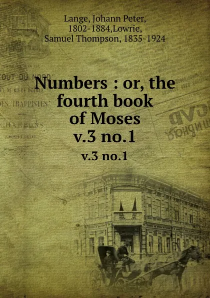 Обложка книги Numbers : or, the fourth book of Moses. v.3 no.1, Johann Peter Lange