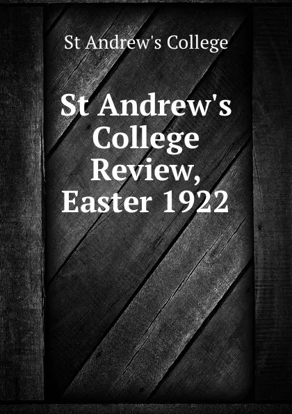 Обложка книги St Andrew.s College Review, Easter 1922, St Andrew's College