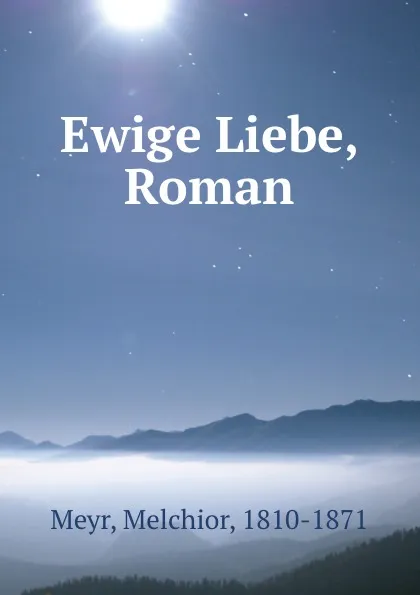 Обложка книги Ewige Liebe, Roman, Melchior Meyr