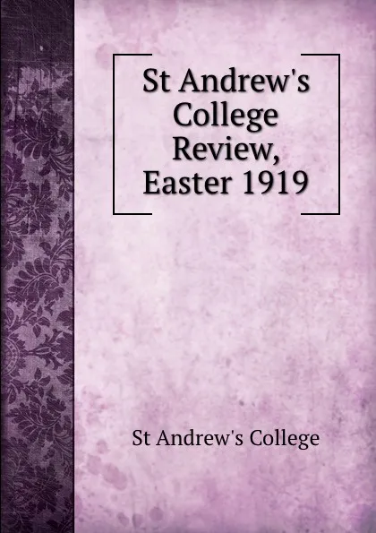 Обложка книги St Andrew.s College Review, Easter 1919, St Andrew's College