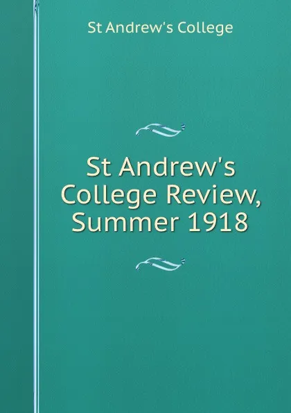 Обложка книги St Andrew.s College Review, Summer 1918, St Andrew's College