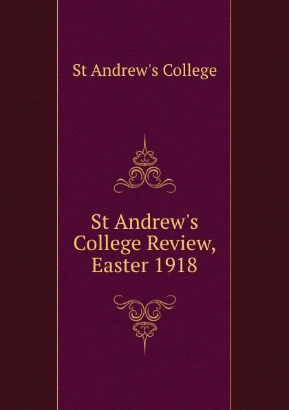 Обложка книги St Andrew.s College Review, Easter 1918, St Andrew's College