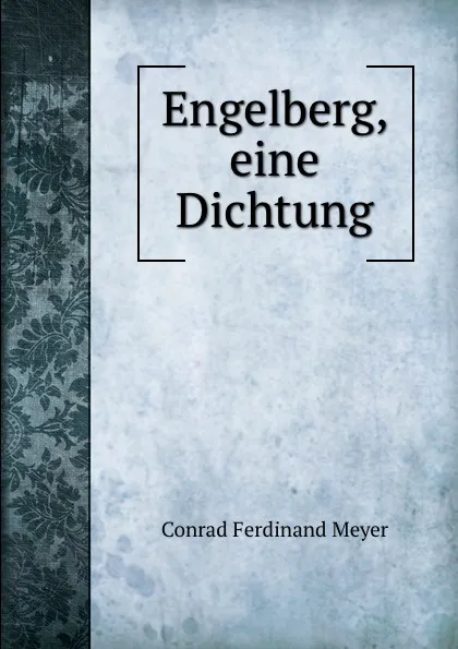 Обложка книги Engelberg, eine Dichtung, Meyer Conrad Ferdinand