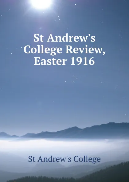 Обложка книги St Andrew.s College Review, Easter 1916, St Andrew's College