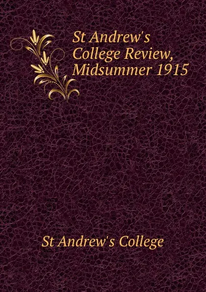 Обложка книги St Andrew.s College Review, Midsummer 1915, St Andrew's College