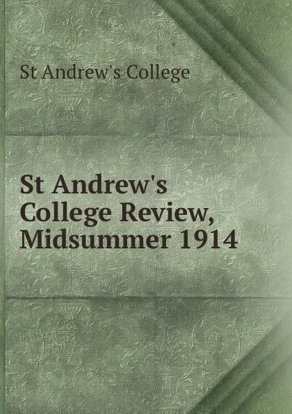 Обложка книги St Andrew.s College Review, Midsummer 1914, St Andrew's College