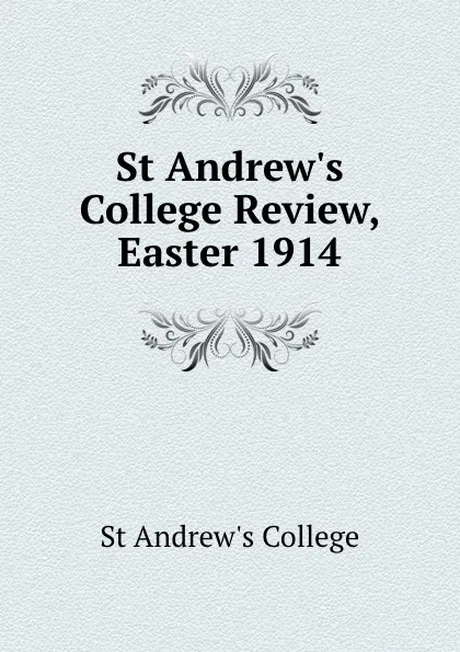 Обложка книги St Andrew.s College Review, Easter 1914, St Andrew's College