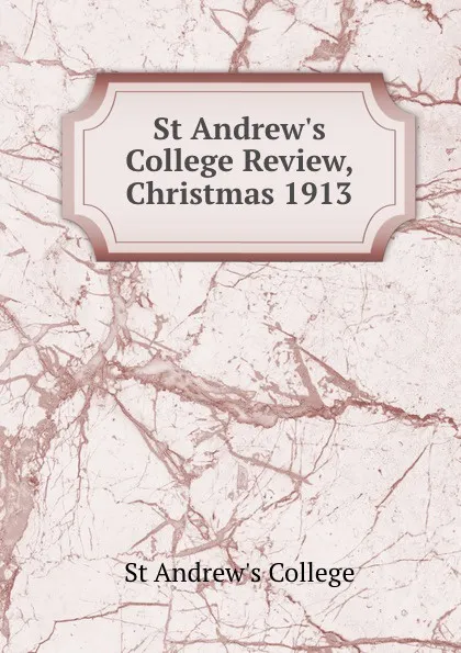 Обложка книги St Andrew.s College Review, Christmas 1913, St Andrew's College