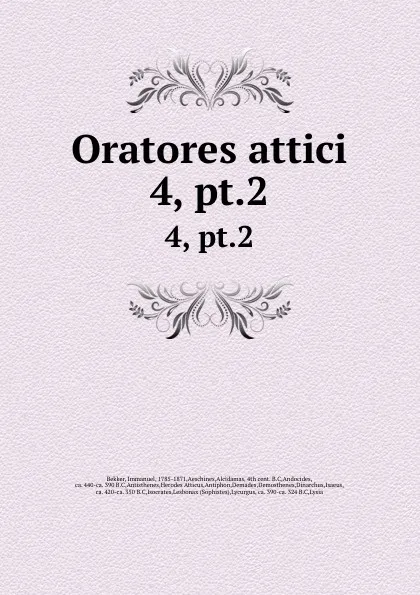 Обложка книги Oratores attici. 4, pt.2, Immanuel Bekker