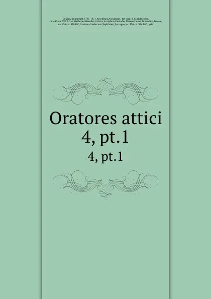 Обложка книги Oratores attici. 4, pt.1, Immanuel Bekker