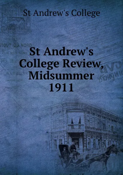 Обложка книги St Andrew.s College Review, Midsummer 1911, St Andrew's College