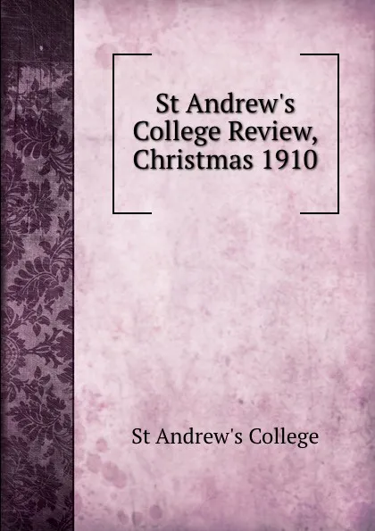 Обложка книги St Andrew.s College Review, Christmas 1910, St Andrew's College