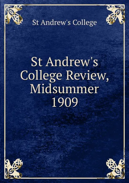 Обложка книги St Andrew.s College Review, Midsummer 1909, St Andrew's College