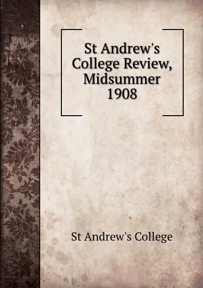 Обложка книги St Andrew.s College Review, Midsummer 1908, St Andrew's College