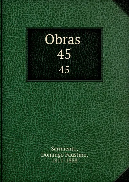 Обложка книги Obras . 45, Domingo Faustino Sarmiento