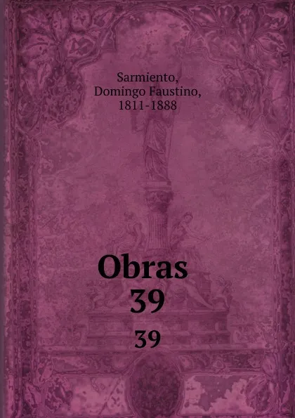 Обложка книги Obras . 39, Domingo Faustino Sarmiento