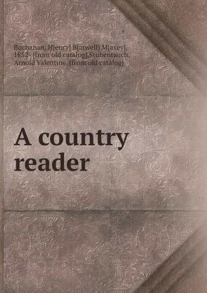 Обложка книги A country reader, Henry Barwell Maxey Buchanan