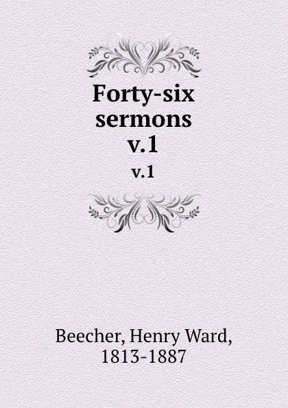 Обложка книги Forty-six sermons. v.1, Henry Ward Beecher