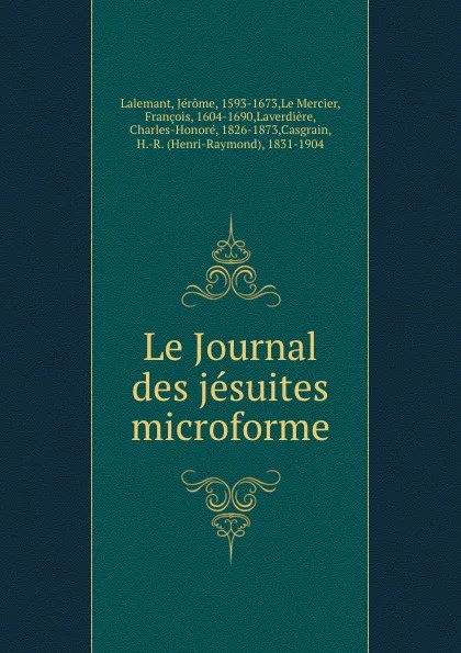 Обложка книги Le Journal des jesuites microforme, Jérome Lalemant