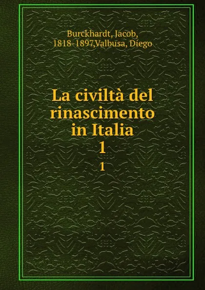 Обложка книги La civilta del rinascimento in Italia. 1, Jacob Burckhardt