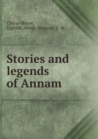 Обложка книги Stories and legends of Annam, Clotilde Chivas-Baron