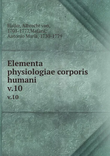 Обложка книги Elementa physiologiae corporis humani . v.10, Albrecht von Haller