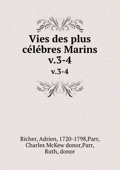 Обложка книги Vies des plus celebres Marins. v.3-4, Adrien Richer