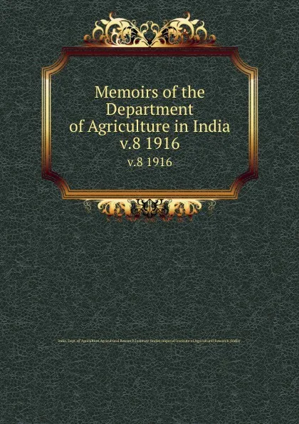 Обложка книги Memoirs of the Department of Agriculture in India. v.8 1916, India. Dept. of Agriculture