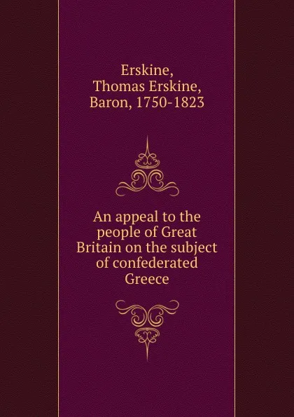 Обложка книги An appeal to the people of Great Britain on the subject of confederated Greece, Thomas Erskine Erskine