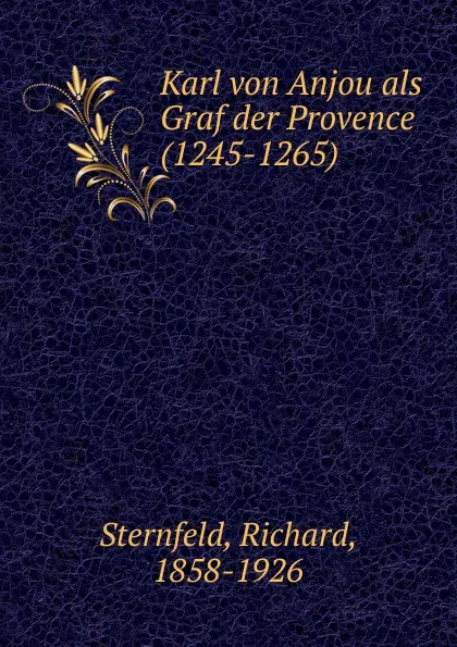 Обложка книги Karl von Anjou als Graf der Provence (1245-1265), Richard Sternfeld