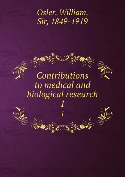 Обложка книги Contributions to medical and biological research. 1, William Osler