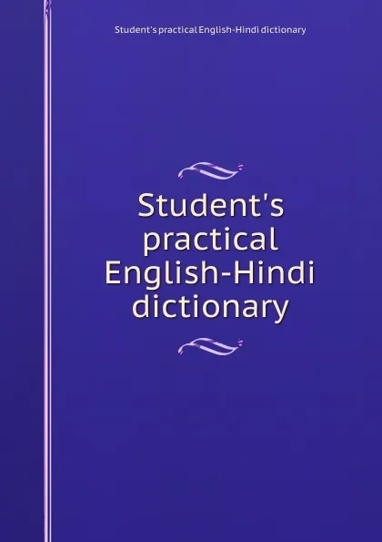 Обложка книги Student.s practical English-Hindi dictionary, Student's practical English-Hindi dictionary