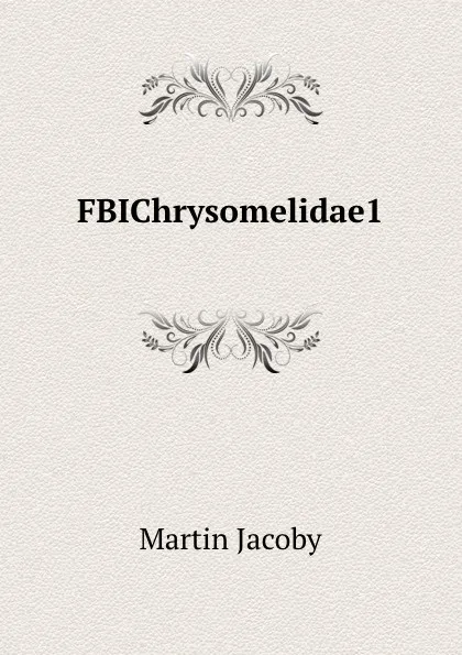 Обложка книги FBIChrysomelidae1, Martin Jacoby